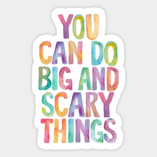 You Can Do Big and Scary Things Sticker